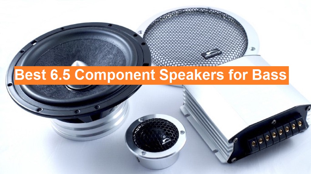 Best 6.5 Component Speakers for Bass
