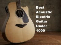 Best Acoustic Electric Guitar Under 1000